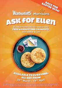 "Ask for Ellen" at any Morrisons’ café for two free toasted warburtons crumpets with jam & butter or vegan spread