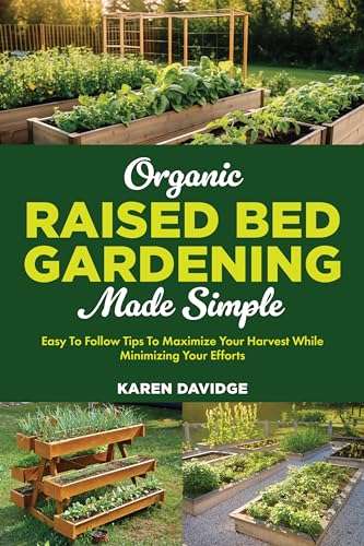 Organic Raised Bed Gardening Made Simple Kindle Edition