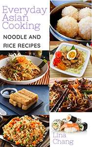 Everyday Asian Cooking: Asian Rice and Noodle Recipes (Quick and Easy Asian Cookbooks Book 4) - Kindle Edition