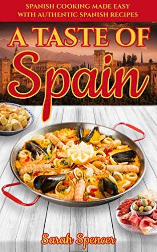A Taste of Spain: Traditional Spanish Cooking Made Easy - Kindle Edition