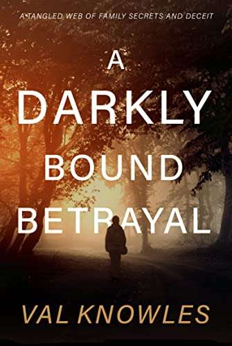 A Darkly Bound Betrayal: A Suspenseful Thriller by Val Knowles - Kindle Book