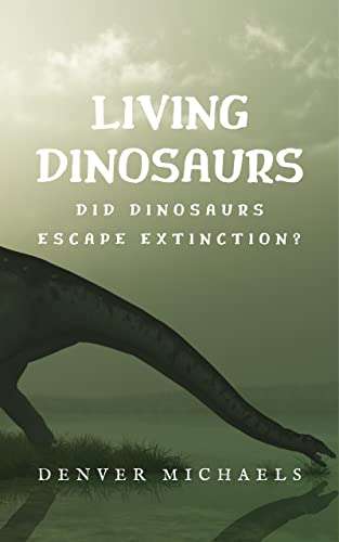 Living Dinosaurs: Did Dinosaurs Escape Extinction? (Extinction Escapees) Kindle Edition