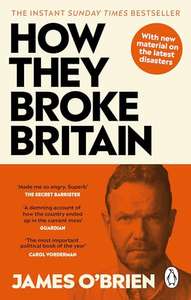 How They Broke Britain By James O Brien Paperback