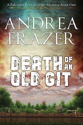 UK Murder Mystery - Death of an Old Git: The Falconer Files Book 1 (The Falconer Files Murder Mysteries) Kindle Edition