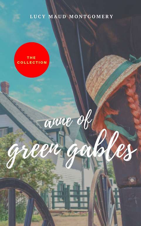 The Complete Anne of Green Gables Collection Kindle Edition