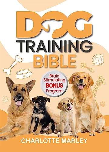 Dog Training Bible: All You Need to Know to Playfully Raise the Best Companion Kindle Edition