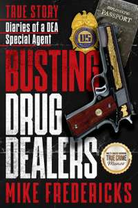 Busting Drug Dealers: Diaries of a DEA Special Agent Kindle Edition