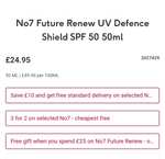 Offers stacking multibuy - 3 x No7 Future Renew UV Defence Shield SPF 50 sunscreen 50ml. 3 for 2 + free gift GWP + additional saving w/code