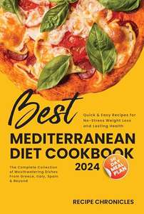 Best Mediterranean Diet Cookbook 2024: The Complete Collection Kindle Edition