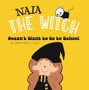 Naia The Witch doesn't want to go to school: Kids Ages 2-6, preschool to 2nd grade Kindle Edition