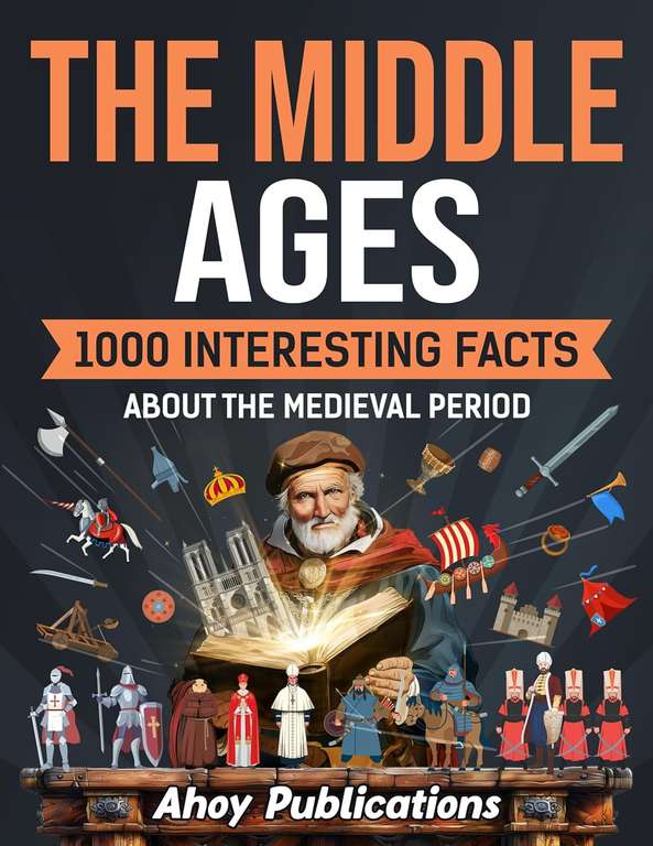The Middle Ages: 1000 Interesting Facts About the Medieval Period (Curious Histories Collection) Kindle Edition