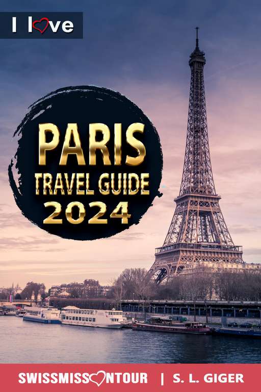 Paris Travel Guide 2024 – I love Paris: Paris Travel Book. Travel essentials for your bucket list trip. Kindle Edition