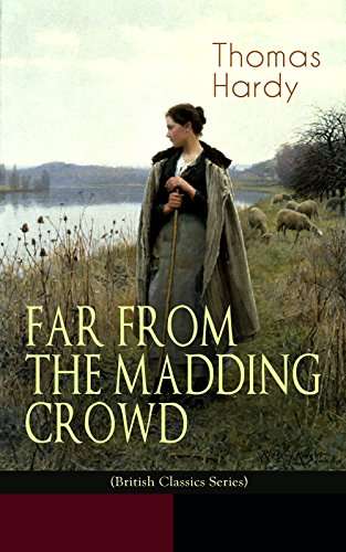 Classic Thomas Hardy - FAR FROM THE MADDING CROWD (British Classics Series): Historical Romance Novel Kindle Edition - Now Free @ Amazon