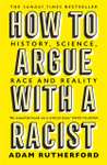 How to Argue With a Racist: History, Science, Race and Reality - Kindle Edition