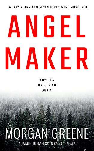 Excellent Scandinavian Crime Thriller - Morgan Greene - Angel Maker (DI Jamie Johansson Book 1) Kindle Edition - Now Free @ Amazon