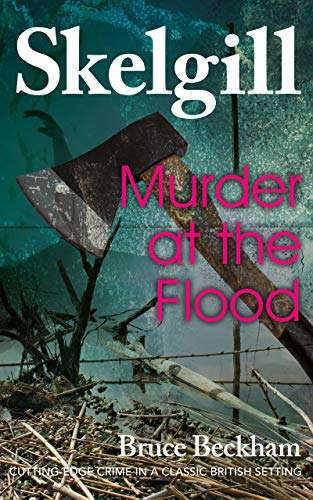 Bruce Beckham - Murder at the Flood: (DI Skelgill Investigates Book 9) Kindle Edition - Free @ Amazon