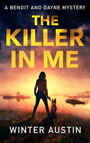 The Killer in Me (Benoit and Dayne Mystery Book 1) by Winter Austin - Free on Kindle @ Amazon