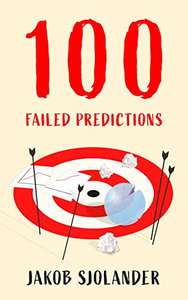 100 Failed Predictions (Sjolander's 100) Kindle Edition