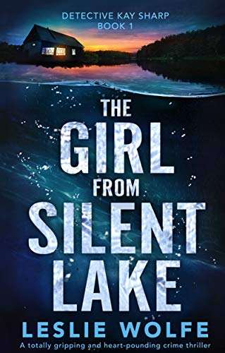 Excellent Crime Thriller - Leslie Wolfe - The Girl from Silent Lake Kindle Edition - Now Free @ Amazon