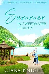 Ciara Knight - Summer in Sweetwater County: A heartwarming summer romance Kindle Edition