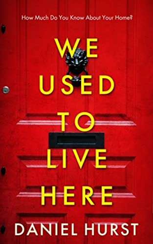 We Used To Live Here: A Psychological Thriller by Daniel Hurst FREE on Kindle @ Amazon