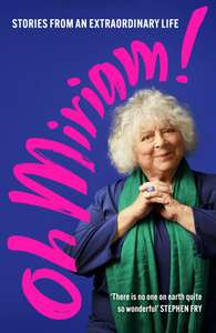 Miriam Margolyes - Oh Miriam!: Stories from an Extraordinary Life. Kindle Edition