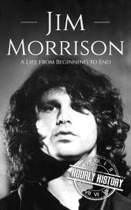 Jim Morrison: A Life from Beginning to End (Biographies of Musicians) Kindle Edition