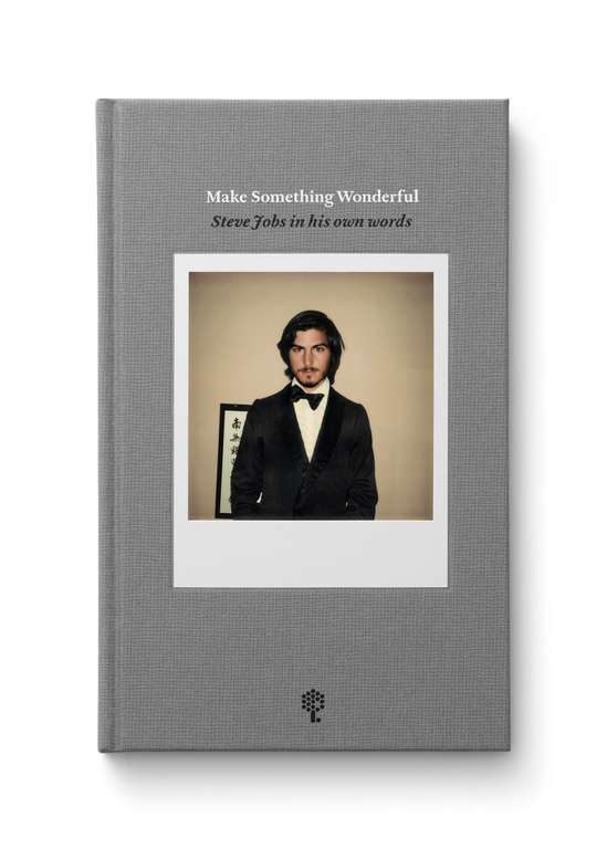 Make Something Wonderful - Steve Jobs in his own words - free ebook @ Steve Jobs Archive