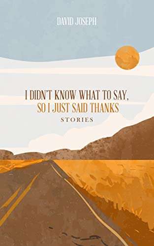 Free Kindle eBook: I Didn't Know What to Say, So I Just Said Thanks at Amazon
