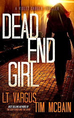 L.T. Vargus & Tim McBain - Dead End Girl (Violet Darger FBI Mystery Thriller Book 1) Kindle Edition - Now Free @ Amazon