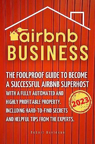 Airbnb Business: The Foolproof Guide to Become a Successful Airbnb Superhost - Kindle Edition
