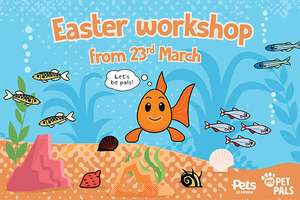 Free Pets At Home Easter workshops for kids