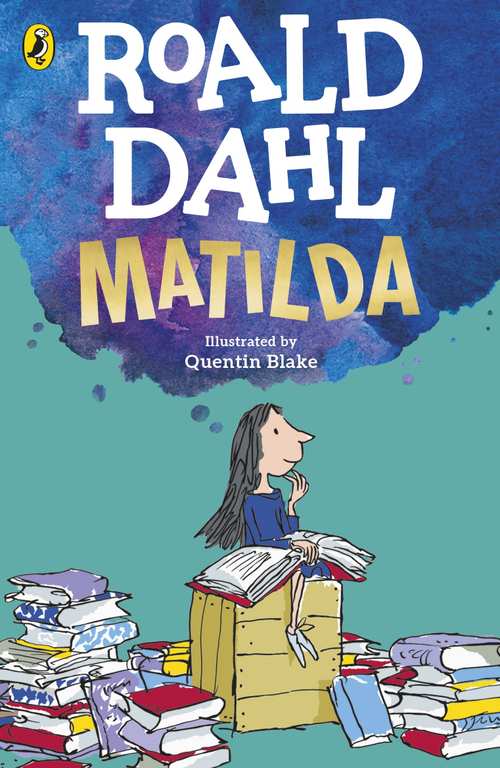 Roald Dahl - Matilda: The beloved modern classic. Kindle Edition