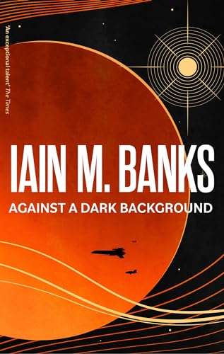 Against A Dark Background by Iain M. Banks (Kindle Edition)