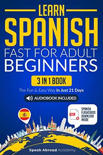 Learn Spanish Fast for Adult Beginners: 3-in-1 Book: Speak Spanish The Fun and Easy Way in Just 21 Days - Kindle Edition