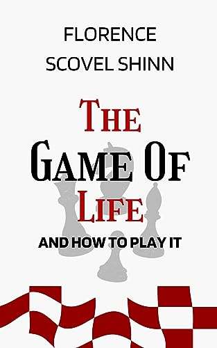 The Game of Life and How to Play It: The Original Unabridged And Complete Edition (Florence Scovel Shinn Classics) Kindle Edition