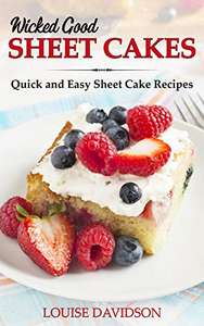 Wicked Good Sheet Cakes : Quick and Easy Sheet Cake Recipes (Easy Baking Cookbook Book 2) Kindle Edition
