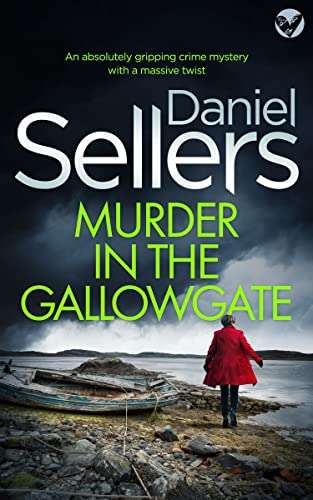 UK Crime Thriller - Daniel Sellers - Murder In The Gallowgate Kindle Edition
