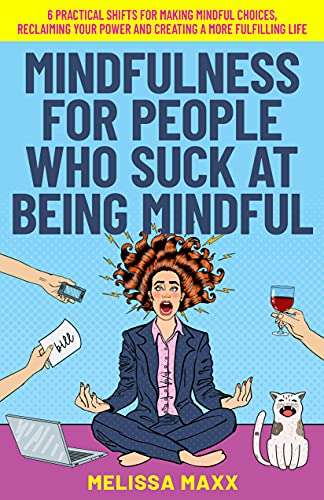 Melissa Maxx - Mindfulness for People Who Suck at Being Mindful Kindle Edition - Now Free @ Amazon
