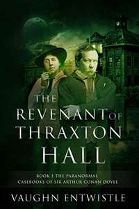 The Revenant of Thraxton Hall: The Paranormal Casebooks of Sir Arthur Conan Doyle Kindle FREE @ Amazon