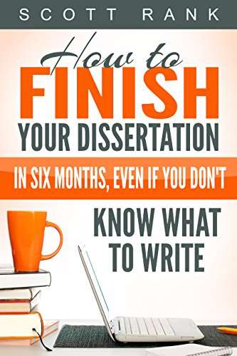 How to Finish Your Dissertation in Six Months, Even if You Don't Know What to Write - Free Kindle eBook @ Amazon