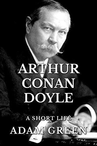 Sherlock Holmes Author - Arthur Conan Doyle: A Short Life Kindle Edition - Now Free @ Amazon