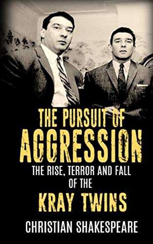 The Pursuit of Aggression: The Rise, Terror and Fall of the Kray Twins by Christian Shakespeare FREE on Kindle @ Amazon