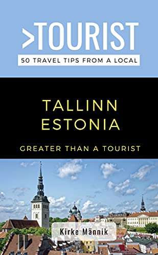 Greater Than a Tourist-Tallinn Estonia : 50 Travel Tips from a Local - Kindle Edition
