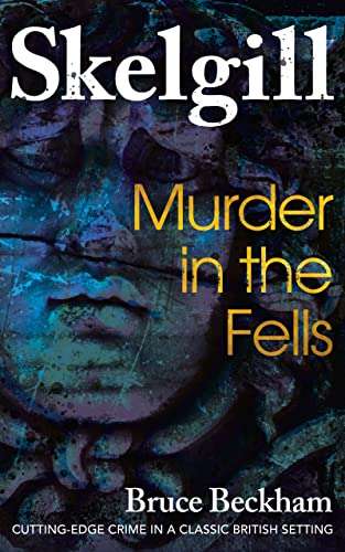 Bruce Beckham - Murder In The Fells (DI Skelgill Investigates Book 19) : Kindle FREE