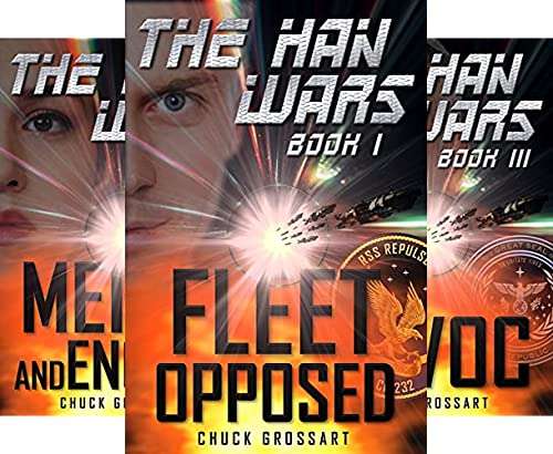 The Han Wars (plus Prequel Series): A Space Fleet Saga by Chuck Grossart FREE on Kindle @ Amazon