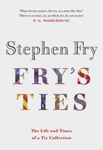 Fry's Ties (Signed Edition) By Stephen Fry (Author) Hardback £8.49 + delivery @ WH Smith