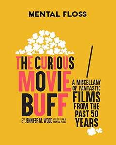 Mental Floss: The Curious Movie Buff: A Miscellany of Fantastic Films from the Past 50 Years - Hardcover
