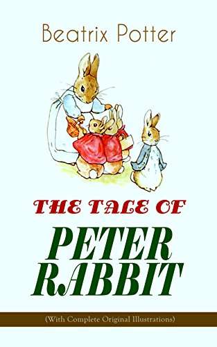 2 Books - Beatrix Potter - THE TALE OF PETER RABBIT (With Complete Original Illustrations) & The Tailor of Gloucester Kindle Edition