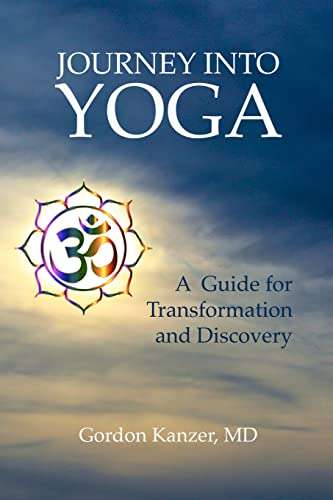 Journey Into Yoga ~ A Guide for Transformation and Discovery Kindle Edition